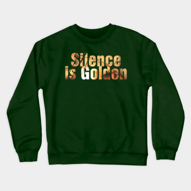 Silence is Golden Crewneck Sweatshirt by afternoontees